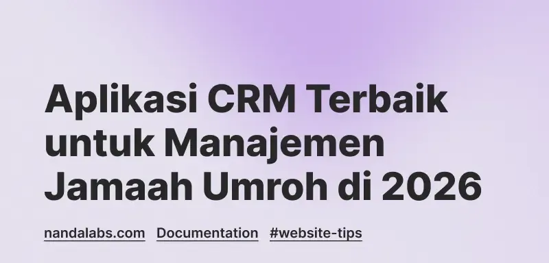Aplikasi CRM Terbaik untuk Manajemen Jamaah Umroh di 2026